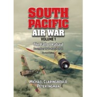 South Pacific Air War Vol. 1 : The Fall of Rabaul December 1941 - March 1942