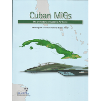 Cuban MiGs - The Defenders of Castro`s Air Force