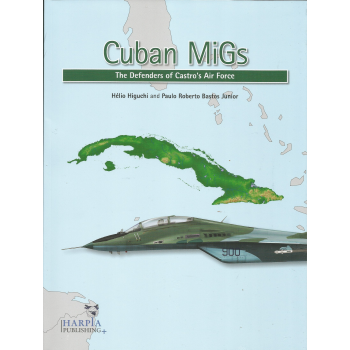 Cuban MiGs - The Defenders of Castro`s Air Force
