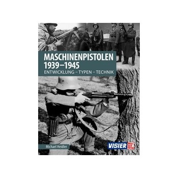 Maschinenpistolen 1939-1945 : Entwicklung - Typen - Technik