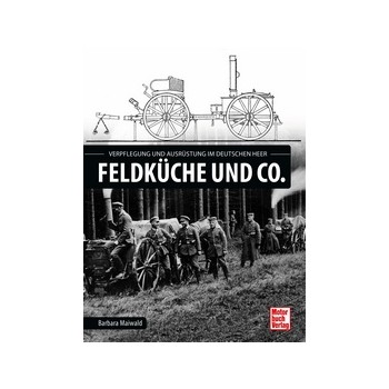 Feldküche und Co. - Ausrüstung und Verpflegung im deutschen Heer