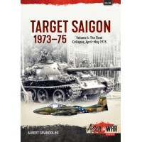 36, Target Saigon 1973-1975 Vol. 4 : The Final Collapse, April-May 1975