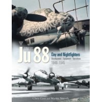 Junkers Ju 88 Vol.3 : Day and Nightfighters Development - Equiment - Operations 1940 - 1945