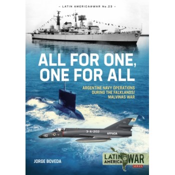 23, All for One, One for All - Argentine Navy Operations during the Falklands/Malvinas War
