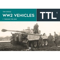 WW2 Vehicles Through the Lens Vol.1