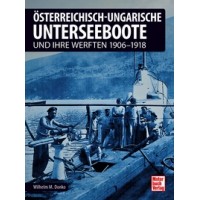 Österreichisch-Ungarische Unterseeboote und ihre Werften 1906-1918