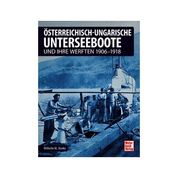 Österreichisch-Ungarische Unterseeboote und ihre Werften 1906-1918