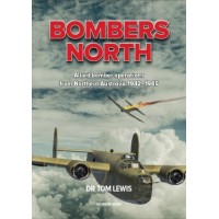 Bombers North - Allied Bomber Operations from Northern Australia 1942-45