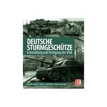 Deutsche Sturmgeschütze - Entwicklung und Fertigung der sPak