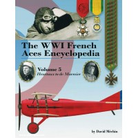 The WWI French Aces Encyclopedia: Volume 5 : Heurtaux to de Marmier