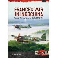 45, France's War in Indochina Vol.1 : The Tiger versus the Elephant, 1946-1949