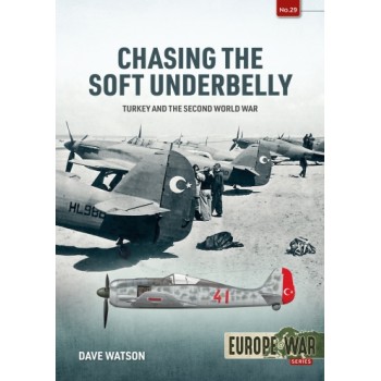29, Chasing the Soft Underbelly - Turkey and the Second World War
