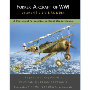 Fokker Aircraft of WW I Vol. 4 : V.1 - V.8 , F.1 , & Dr.1