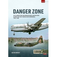 30, Danger Zone - US Clandestine Reconnaissance Operations along the West Berlin Air Corridors, 1945-1990