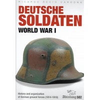 Deutsche Soldaten World War 1 - History and Organisation of German Ground Forces 1914 - 1918