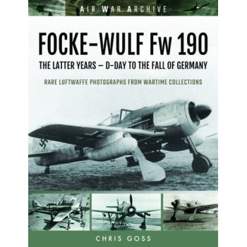 FOCKE-WULF FW 190 - The Latter Years - D-Day to the Fall of Germany
