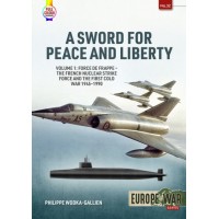 32, A Sword for Peace and Liberty Vol.1: Force de frappe - The French Nuclear Strike Force and the First Cold War 1945-1990
