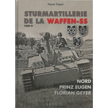 Sturmartillerie de la Waffen SS Tome 3 : Nord - Prinz Eugen - Florian Geyer