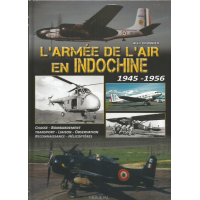 L’Armée de l’Air en Indochine 1945 - 1956