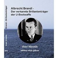 Albrecht Brandi - Der verkannte Brilliantenträger der U-Bootwaffe