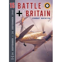 Battle of Britain Combat Archive Vol. 15 : 16 September - 23 September 1940