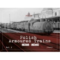 Polish Armoured Trains 1921 to1939 Vol. 3