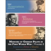 Memoirs of German Pilots in the First World War: Vol. 2 : Rosenstein, Böhme, and Schaefer