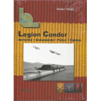Legion Condor Band 7 : Berichte - Dokumente - Fotos - Fakten