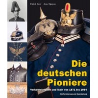 Die deutschen Pioniere, Verkehrstruppen und Train von 1871 bis 1914 – Uniformierung und Ausrüstung