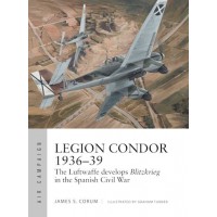 16, Legion Condor 1936–39 - The Luftwaffe develops Blitzkrieg in the Spanish Civil War