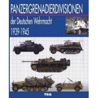 Panzergrenadierdivisionen der Deutschen Wehrmacht 1939 -1945