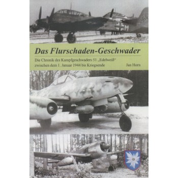 Das Flurschaden Geschwader-Chronik KG 51 "Edelweiß" zwischen dem