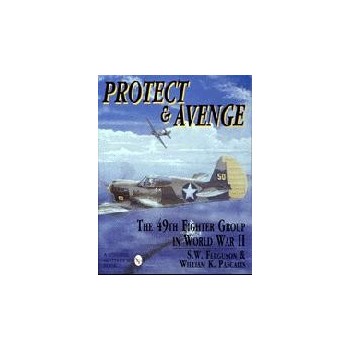 Protect & Avenge :The 49th Fighter Group in World War II 