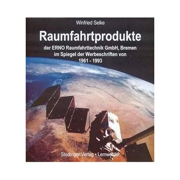 Raumfahrtprodukte der ERNO Raumfahrttechnik GmbH 1961-1993
