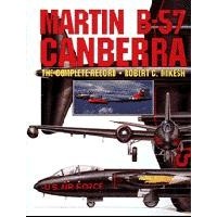 Martin B-57 Canberra-The Complete Record
