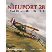 The Nieuport 28 : America`s First Fighter
