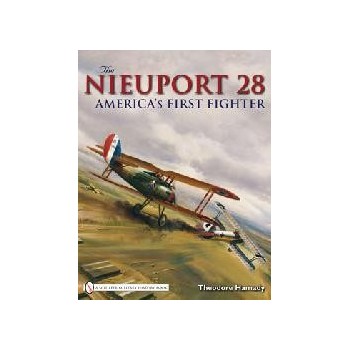 The Nieuport 28 : America`s First Fighter