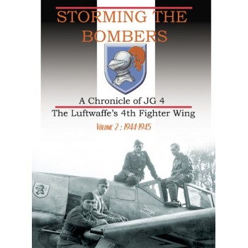 Storming the Bombers-A Chronicle of JG 4 Vol.2: 1944-1945