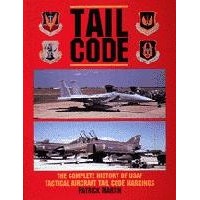 Tail Code-The Complete History of USAF Tactical Aircraft Tail Code Markings