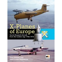 X-Planes of Europe - Secret Research Aircraft from the Golden Age 1946-1974