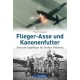 Flieger-Asse und Kanonenfutter - Deutsche Jagdflieger im Zweiten Weltkrieg