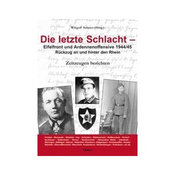 Die letzte Schlacht-Eifelfront und Ardennenoffensive 1944/45