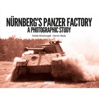 Nürnberg`s Panzer Factory-A Photographic Study