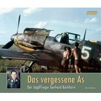 Das vergessene As - Der Jagdflieger Gerhard Barkhorn