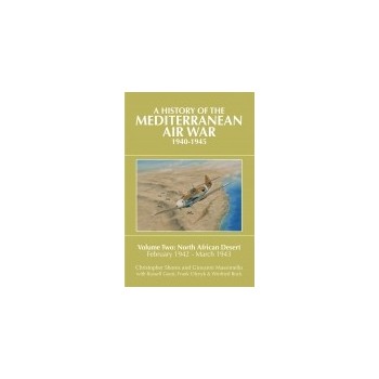A History of the Mediterranean Air War ,1940-1945 Vol.2 :North African Desert February 1942 - March 1943