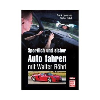 Sportlich und sicher Auto fahren mit Walter Röhrl