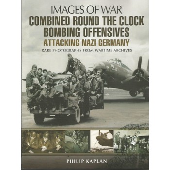Combined Round the Clock Bombing Offensives - Attack Nazi Germany
