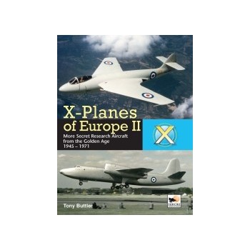 X-Planes of Europe II - Military Prototype Aircraft from the Golden Age 1945 - 1974