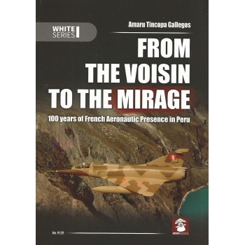 From the Voisin to the Mirage - 100 Years of French Aeronautic Presence in Peru