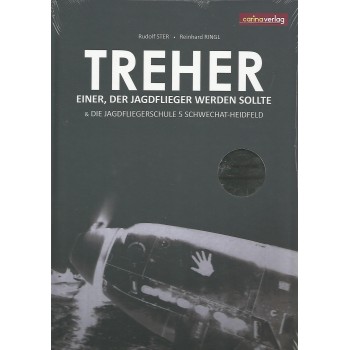 Treher - Einer,der Jagdflieger werden sollte & Die Jagdfliegerschule 5 Schwechat-Heidfeld